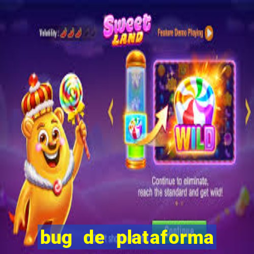 bug de plataforma de jogos